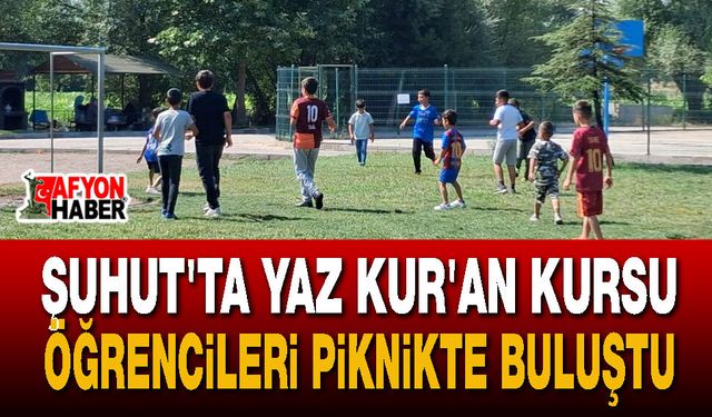 Şuhut'ta Yaz Kur'an Kursu Öğrencileri Piknikte Buluştu