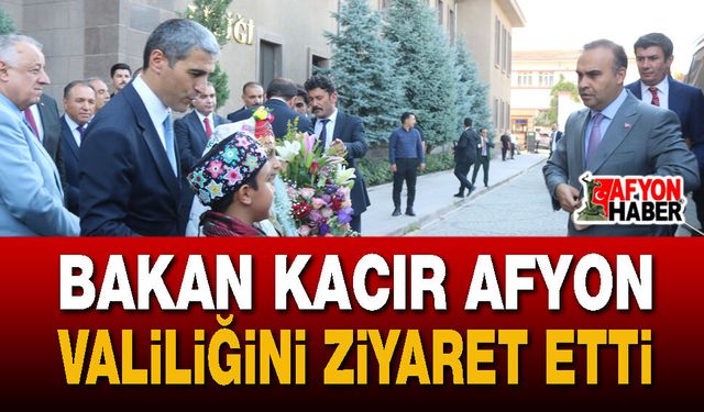 Bakan Kacır Afyon Valiliğini Ziyaret Etti