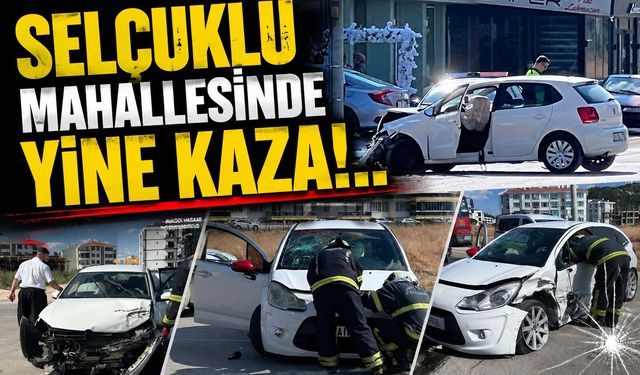 Selçuklu Mahallesi'nde yine kaza!