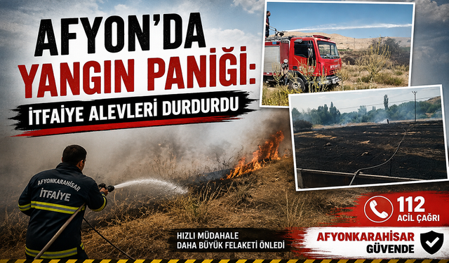 Afyon’da Yangın Paniği: İtfaiye Alevleri Durdurdu