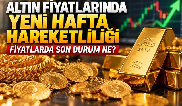 Altın fiyatlarında yeni hafta hareketliliği: Fiyatlarda son durum ne?