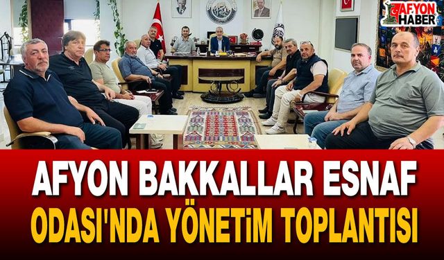 Afyon Bakkallar Esnaf Odası'nda Yönetim Toplantısı