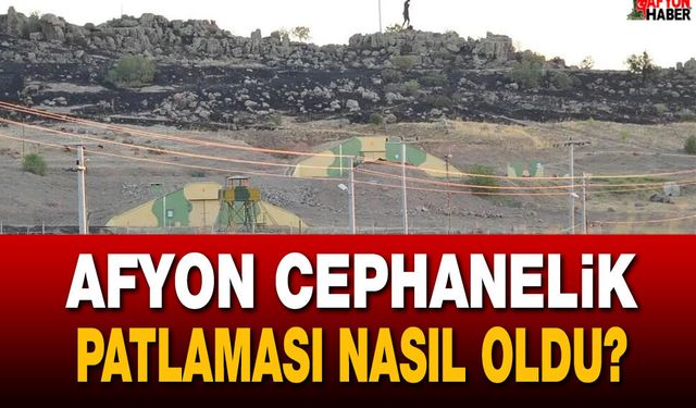 Afyon cephanelik patlaması nasıl oldu?