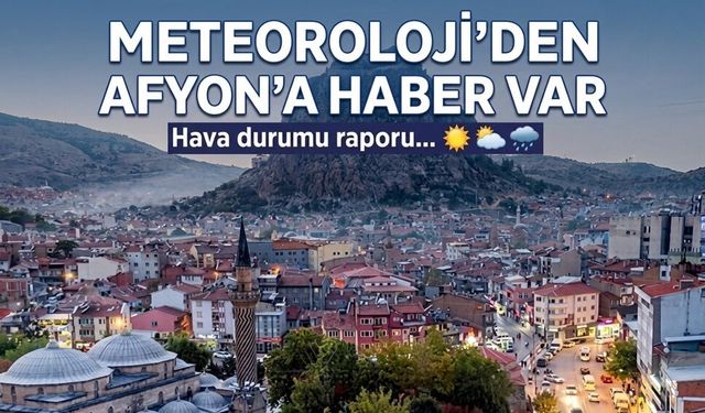 Afyon'da 5 gün boyunca sağanak yağış var!..