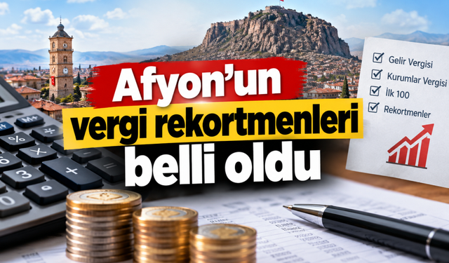 Afyonkarahisar’ın vergi rekortmenleri açıklandı