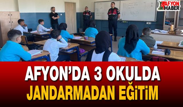 Afyon’da 3 okulda jandarmadan önemli eğitim