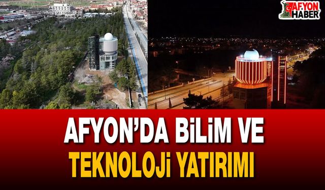 Afyon’da bilim ve teknoloji yatırımı