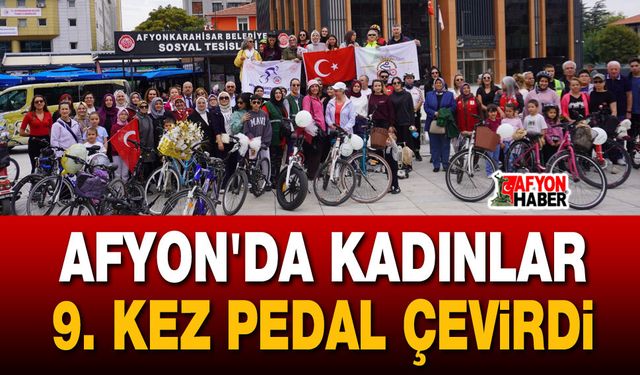 Afyon'da Kadınlar 9. kez pedal çevirdi