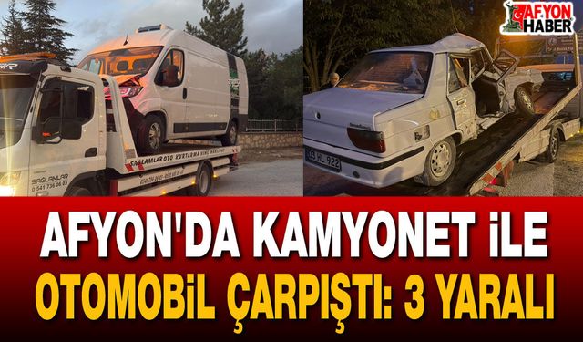 Afyon'da kamyonet ile otomobil çarpıştı: 3 yaralı