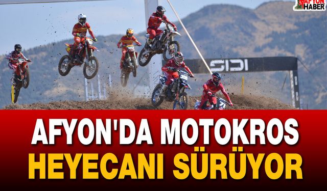 Afyon'da Motokros heyecanı sürüyor