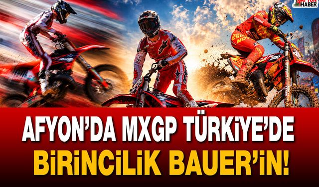 Afyon’da MXGP Türkiye’de birincilik Bauer’in!