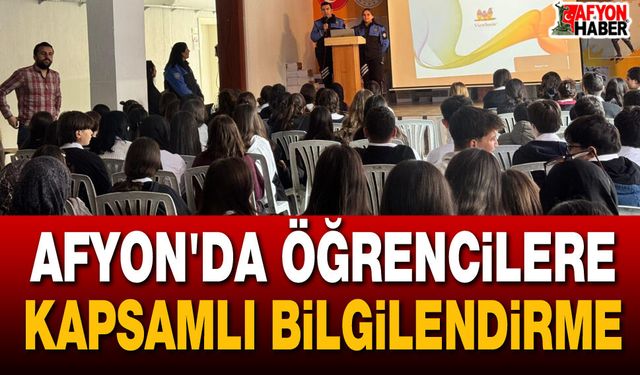 Afyon'da öğrencilere kapsamlı bilgilendirme