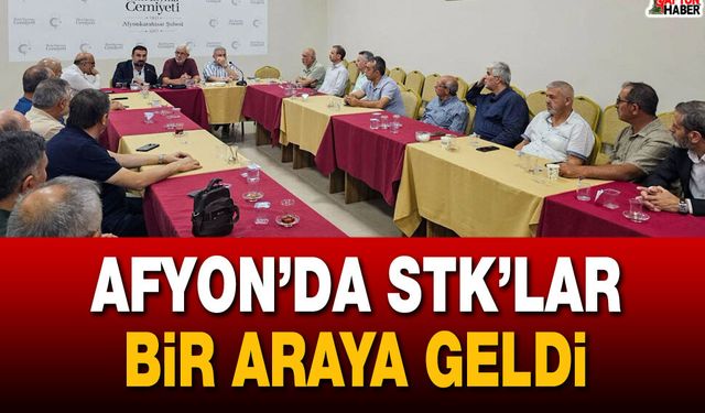 Afyon’da STK’lar bir araya geldi
