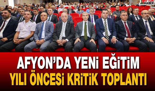 Afyon’da yeni eğitim yılı öncesi kritik toplantı