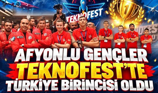 Afyonlu Gençler TEKNOFEST’te Türkiye birincisi oldu