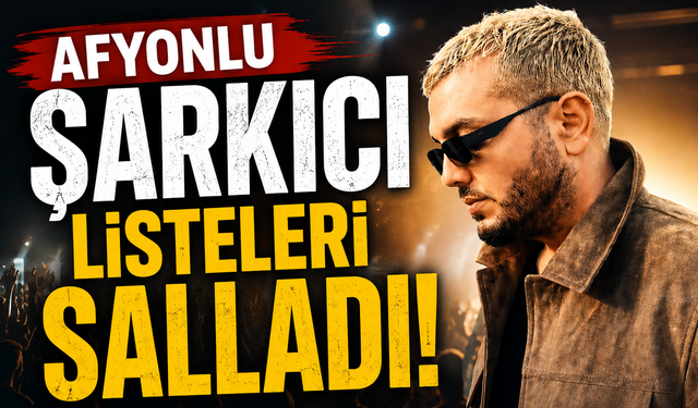 Afyonlu şarkıcı listeleri salladı