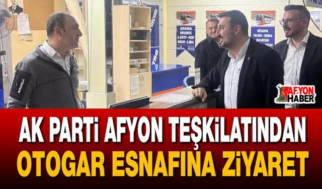 AK Parti Afyon Teşkilatından Otogar Esnafına Ziyaret