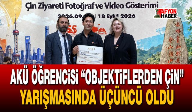 AKÜ öğrencisi “Objektiflerden Çin” yarışmasında üçüncü oldu