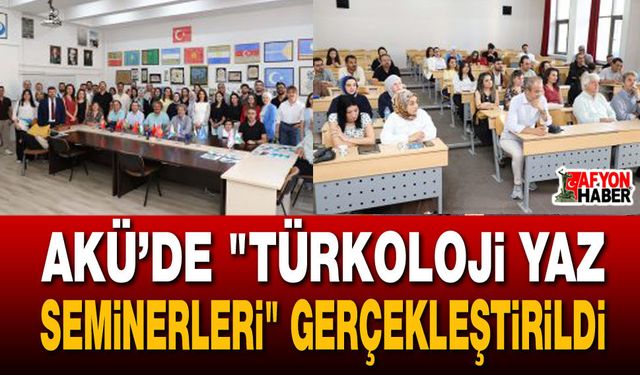AKÜ’de "Türkoloji Yaz Seminerleri" gerçekleştirildi