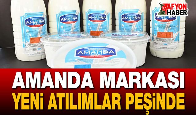 AMANDA markası büyüyor, gelişiyor!..