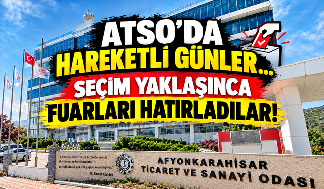 ATSO’da hareketli günler… Seçim yaklaşınca fuarları hatırladılar!