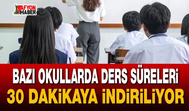 Bazı okullarda ders süreleri 30 dakikaya indiriliyor