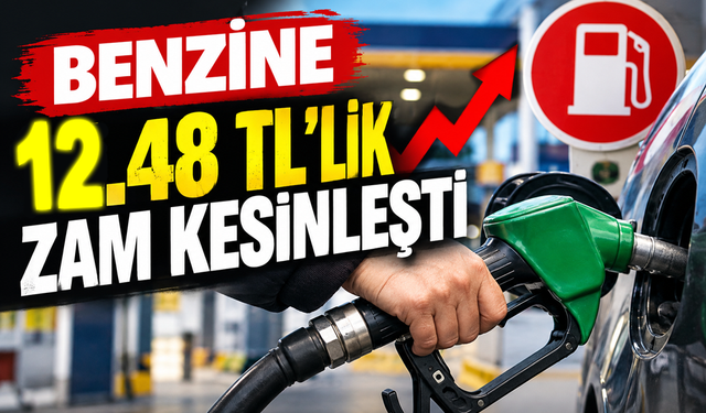 Benzine 12.48 TL'lik zam kesinleşti!..