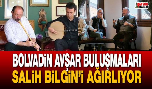 Bolvadin Avşar Buluşmaları Salih Bilgin’i ağırlıyor