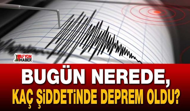19 Eylül 2026 Bugün nerede, kaç şiddetinde deprem oldu?