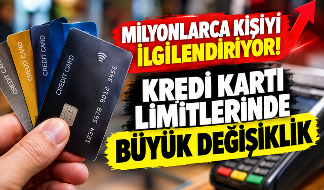 Milyonlarca kişiyi ilgilendiriyor! Kredi kartı limitlerinde büyük değişiklik