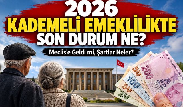 2026 kademeli emeklilikte son durum ne?