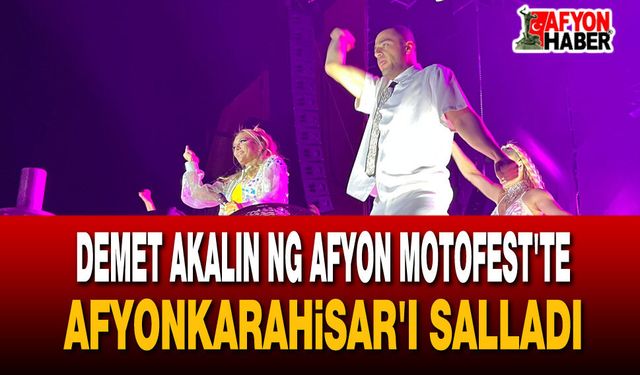 Demet Akalın Motofest'te Afyonkarahisar'ı salladı