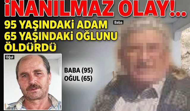 90 yaşındaki adam 65 yaşındaki oğlunu tüfekle öldürdü