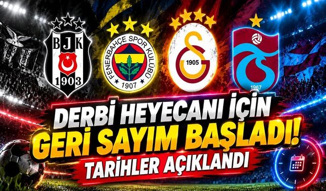 Derbi heyecanı için geri sayım başladı! Tarihler açıklandı