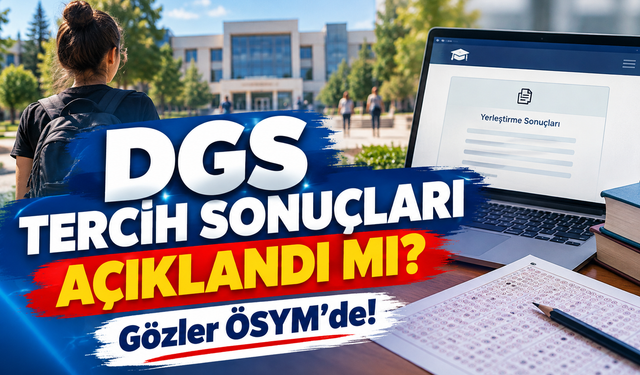 DGS tercih sonuçları açıklandı mı?
