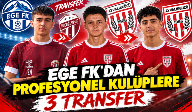EGE FK’dan profesyonel kulüplere 3 transfer