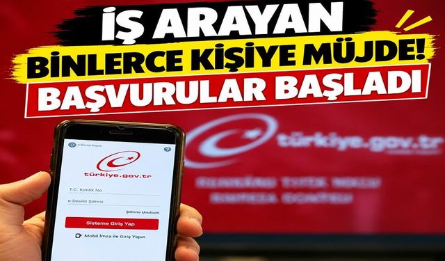 İş arayan binlerce kişiye müjde! Başvurular başladı