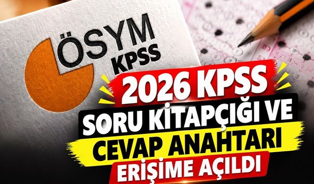 2026 KPSS soru kitapçığı ve cevap anahtarı erişime açıldı