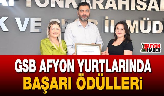 GSB Afyon yurtlarında başarı ödülleri