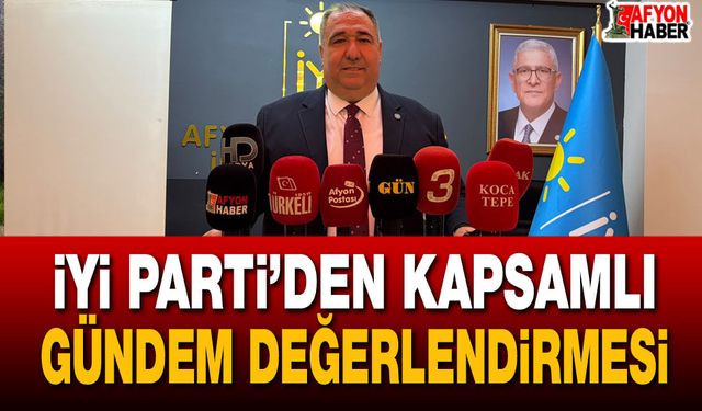 İYİ Parti’den kapsamlı gündem değerlendirmesi