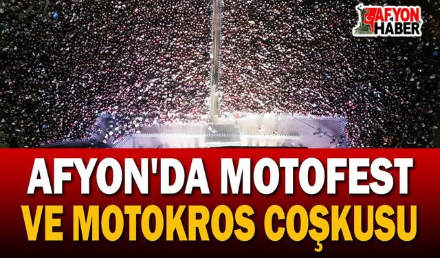 Afyon'da Motofest ve Motokros coşkusu başladı
