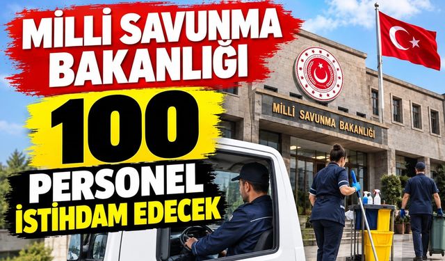 Milli Savunma Bakanlığı 100 personel istihdam edecek