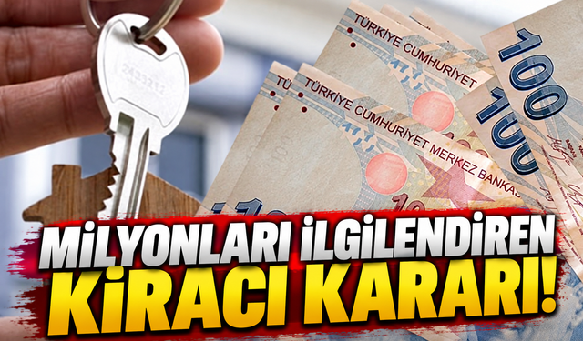Milyonları ilgilendiren kiracı kararı!