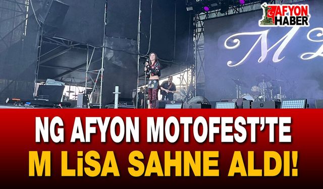 Ng Afyon Motofest’te M Lisa sahne aldı!