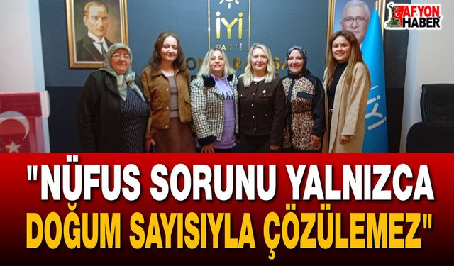 "Nüfus sorunu yalnızca doğum sayısıyla çözülemez"