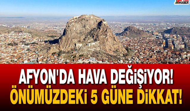 Afyon'da hava değişiyor!