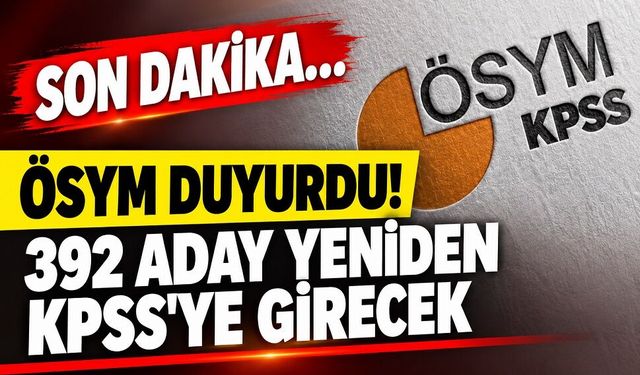 ÖSYM duyurdu! 392 aday yeniden KPSS'ye girecek