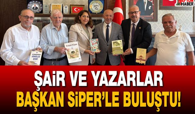 Şair ve yazarlar Başkan Siper’le buluştu!