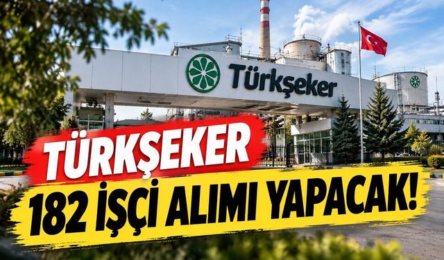 TÜRKŞEKER 182 İşçi Alımı Yapacak!