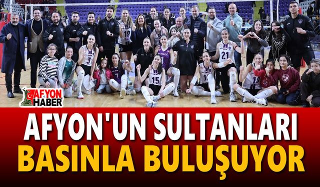 Afyon'un Sultanları basınla buluşuyor